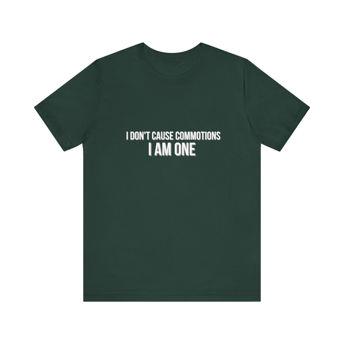 Wicked I Don't Cause Commotions I Am One! Adult Unisex Tee