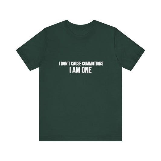 Wicked I Don't Cause Commotions I Am One! Adult Unisex Tee