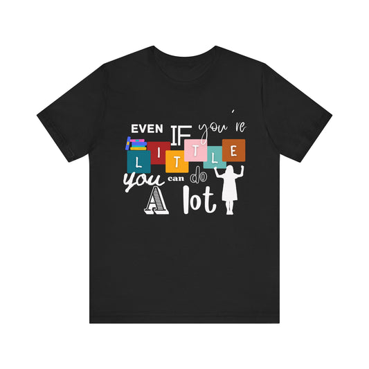 Even If You're Little You Can Do A Lot Matilda Adult Unisex Tee