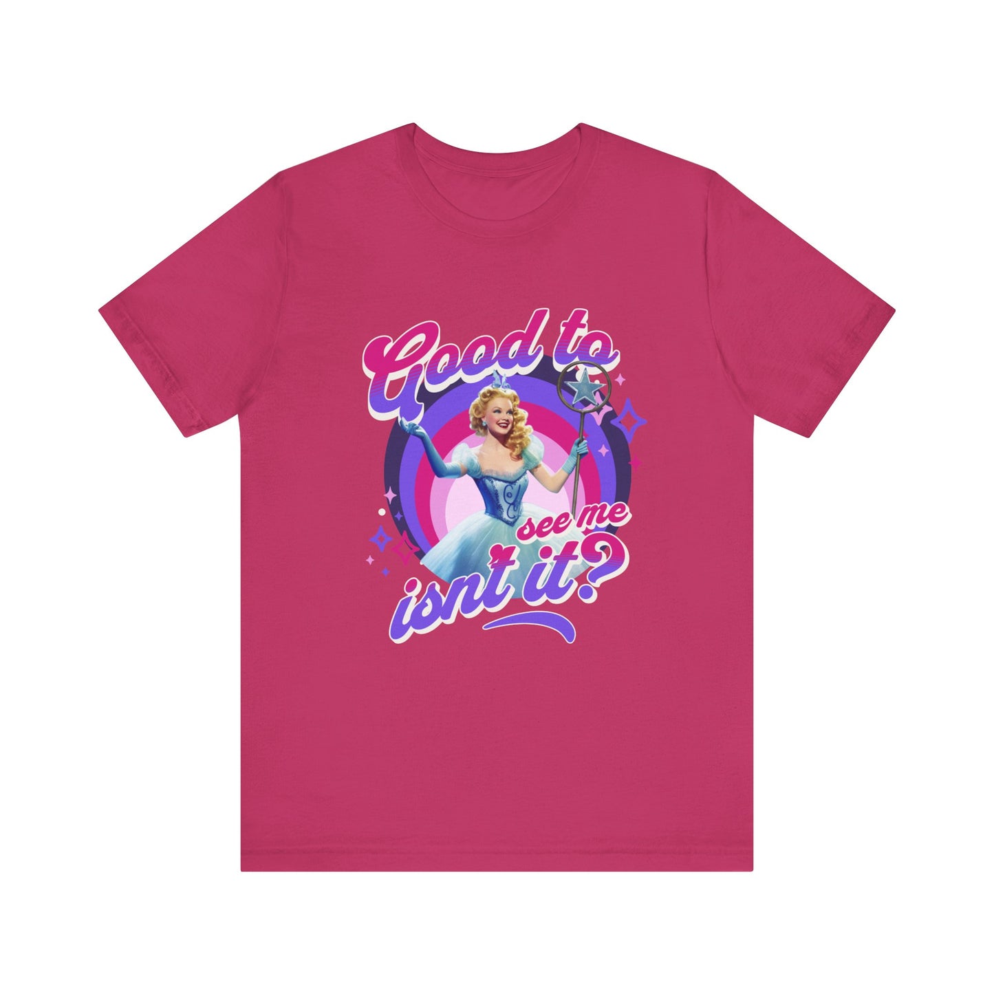 Good To See Me Isn't It? Adult Wicked Unisex Tee
