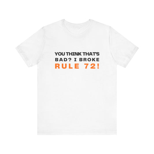 You Think That's Bad, I Broke Rule 72! Book of Mormon Adult Unisex Tee