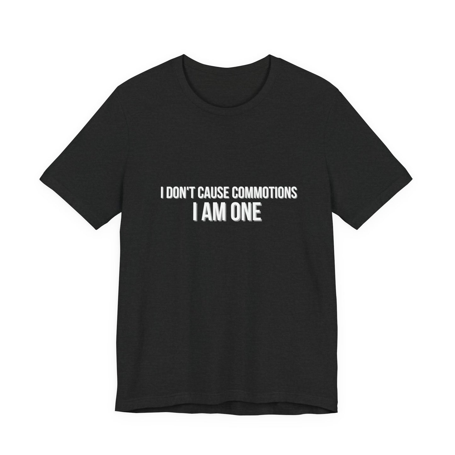Wicked I Don't Cause Commotions I Am One! Adult Unisex Tee