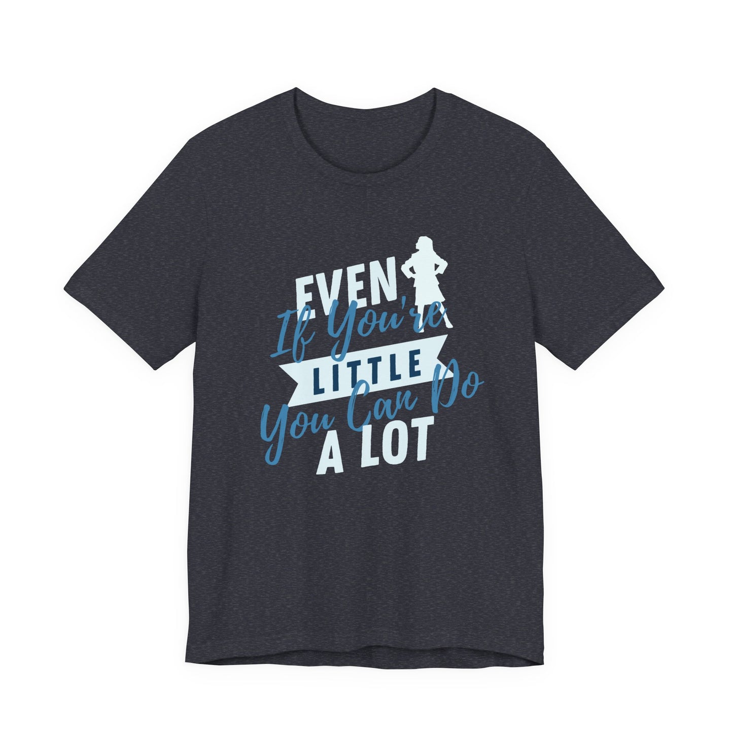 Even If You're Little You Can Do A Lot Matilda Adult Unisex Tee