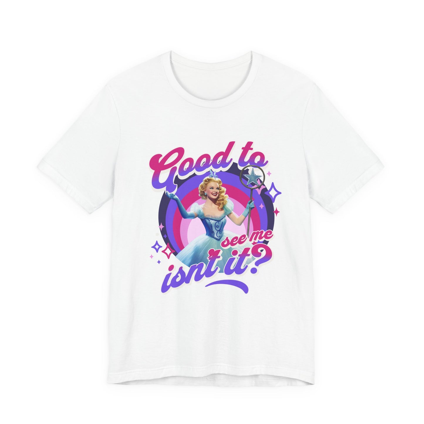 Good To See Me Isn't It? Adult Wicked Unisex Tee