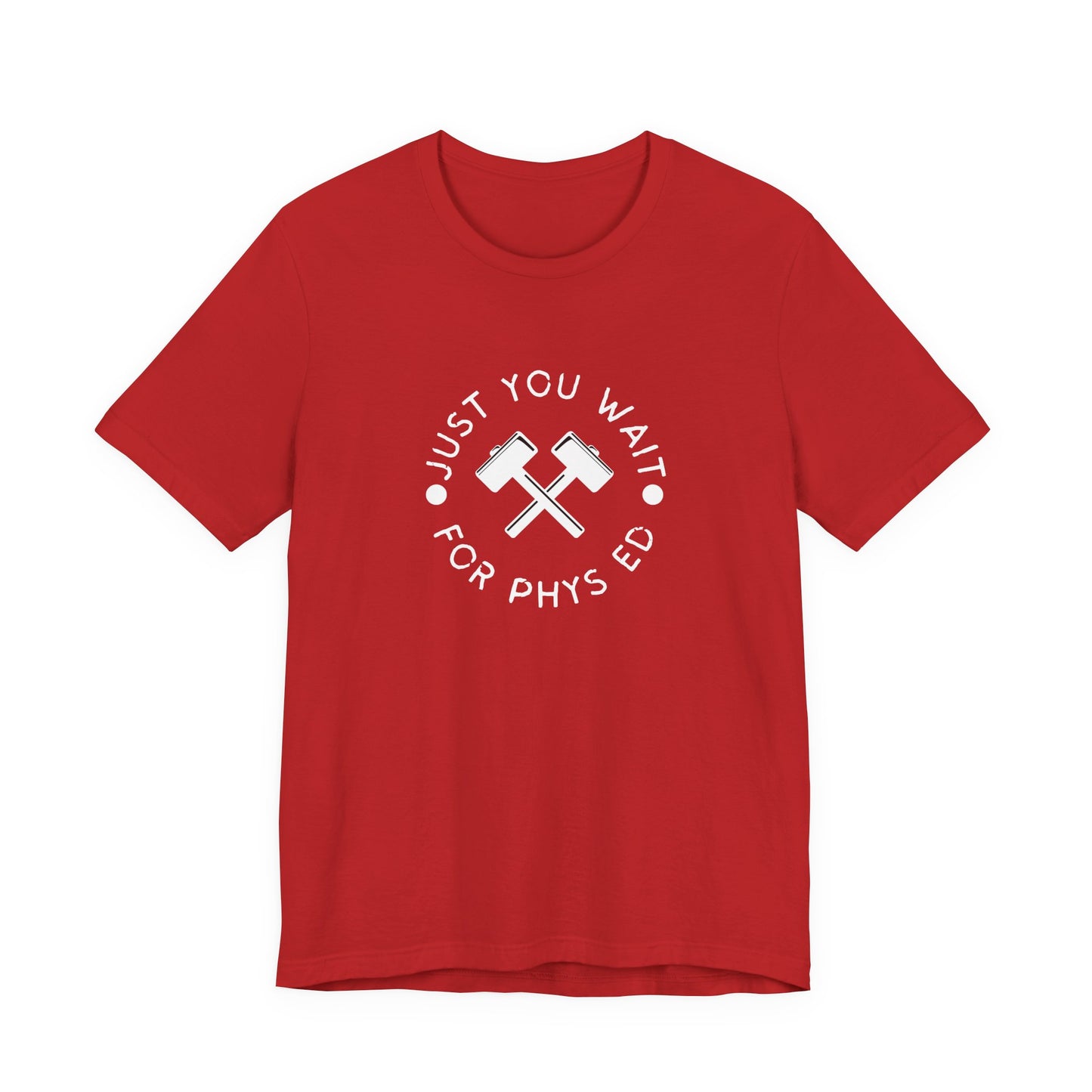 Just You Wait For Phys Ed Matilda Adult Unisex Tee