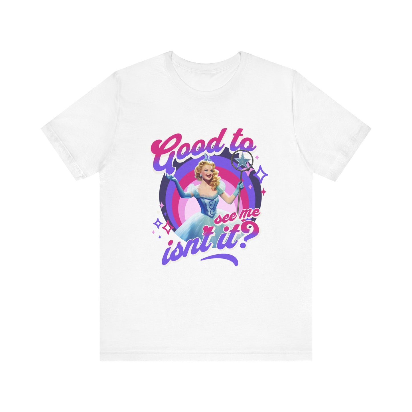 Good To See Me Isn't It? Adult Wicked Unisex Tee